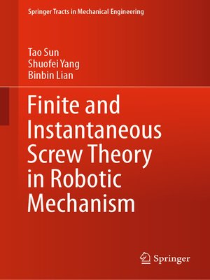 cover image of Finite and Instantaneous Screw Theory in Robotic Mechanism